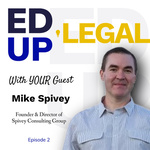 EdUp Legal Podcast, Episode 2: Conversation with Mike Spivey