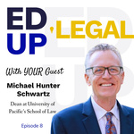 EdUp Legal Podcast, Episode 8: Conversation with Michael Hunter Schwartz