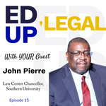 EdUp Legal Podcast, Episode 15: Conversation with John Pierre
