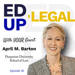 EdUp Legal Podcast, Episode 16: Conversation with April M. Barton
