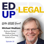 EdUp Legal Podcast, Episode 19: Conversation with Michael Madison