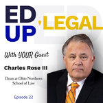 EdUp Legal Podcast, Episode 22: Conversation with Charles Rose, III