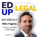 EdUp Legal Podcast, Episode 25: Conversation with Mike Fogarty