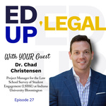EdUp Legal Podcast, Episode 27: Conversation with Dr. Chad Christensen