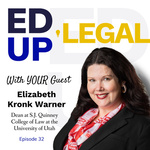 EdUp Legal Podcast, Episode 32: Conversation with Elizabeth Kronk Warner