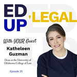 EdUp Legal Podcast, Episode 35: Conversation with Katheleen Guzman