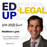 EdUp Legal Podcast, Episode 38: Conversation with Matthew R. Lyon