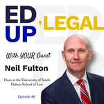 EdUp Legal Podcast, Episode 46: Conversation with Neil Fulton