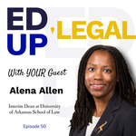 EdUp Legal Podcast, Episode 50: Conversation with Alena Allen