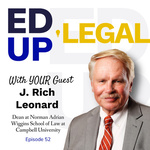 EdUp Legal Podcast, Episode 52: Conversation with J. Rich Leonard by Patty Roberts