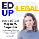 EdUp Legal Podcast, Episode 54: Conversation with Megan M. Carpenter by Patty Roberts