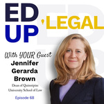 EdUp Legal Podcast, Episode 68: Conversation with Jennifer Gerarda Brown by Patty Roberts