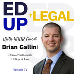 EdUp Legal Podcast, Episode 71: Conversation with Brian Gallini by Patty Roberts