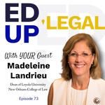 EdUp Legal Podcast, Episode 73: Conversation with Madeleine Landrieu by Patty Roberts