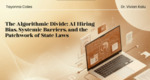 The Algorithmic Divide: AI Hiring Bias, Systemic Barriers, and the Patchwork of State Laws