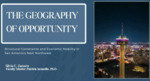The Geography of Opportunity: Structural Constraints and Economic Mobility in San Antonio's Near Northwest